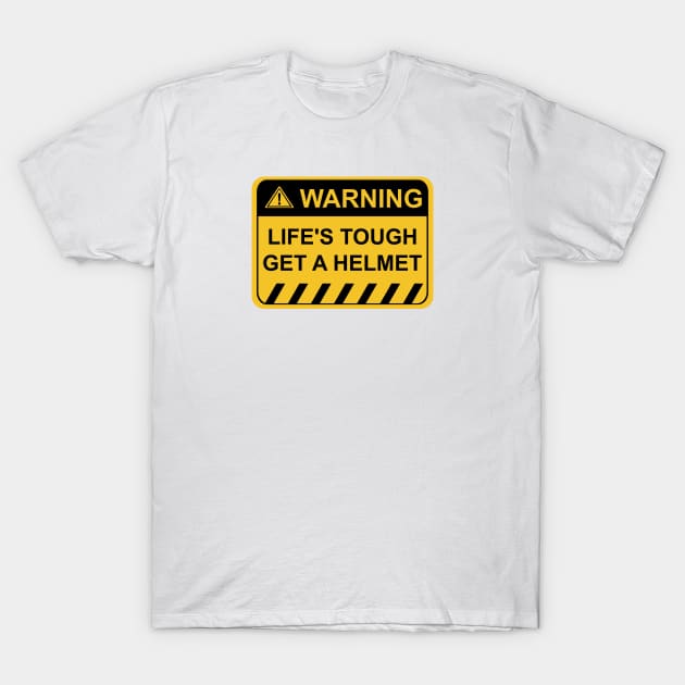 Life's Tough, Get a Helmet #7 T-Shirt by Butterfly Venom